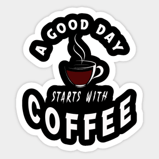 A good day starts with coffee Sticker